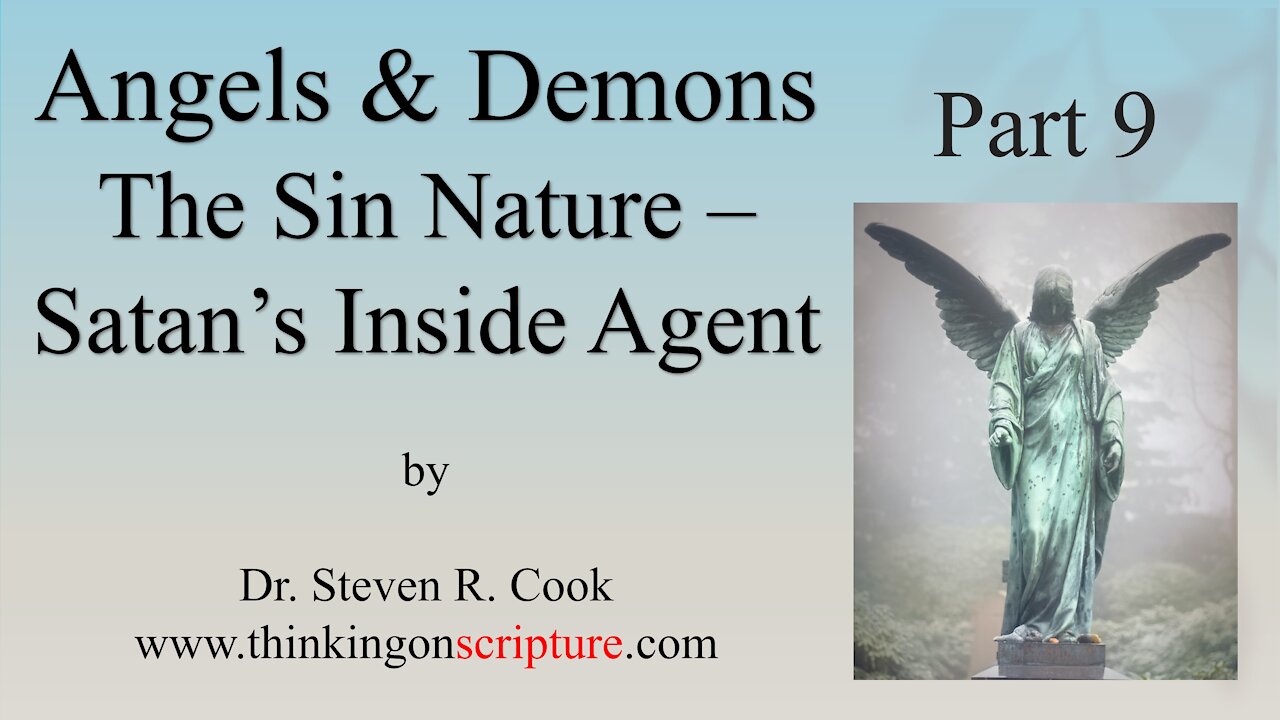 Angels and Demons Part 9 - The Sin Nature – Satan’s Inside Agent