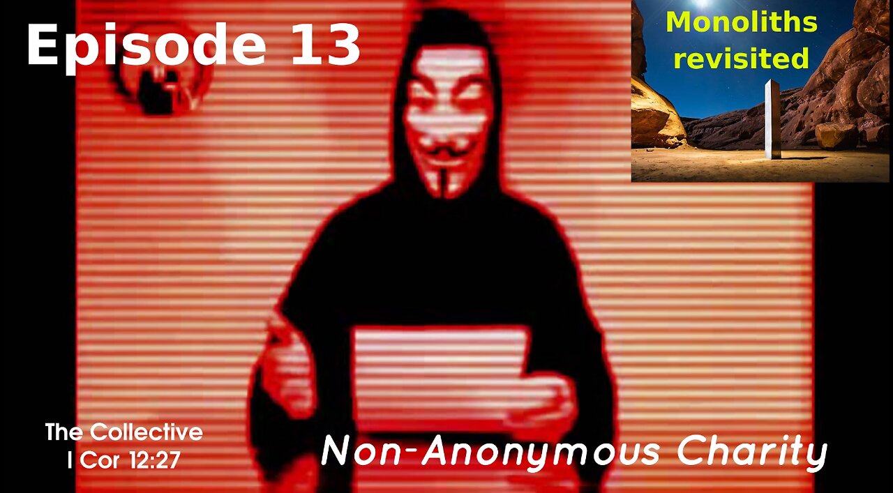 Monoliths revisited - Episode 13 (Non-Anonymous Charity)