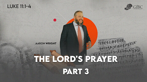 The Lord's Prayer, Part 3: Your Kingdom Come -- Aaron Wright