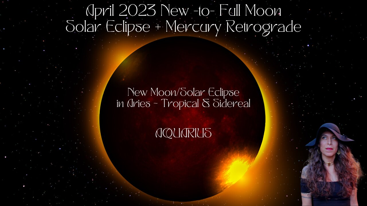 AQUARIUS | NEW moon/Solar Eclipse to FULL Moon | APRIL 19-MAY 5 2023 | Sun/Rising Sign