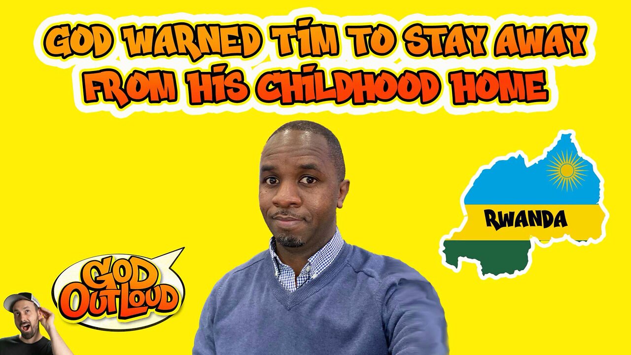 God Warned Tim Not to Visit His Childhood Home in Rwanda