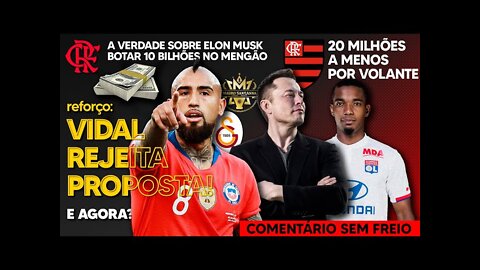 10 BILHÕES: A VERDADE SOBRE ELON MUSK NO FLAMENGO! VIDAL REJEITA PROPOSTA | PECHINCHA POR VOLANTE