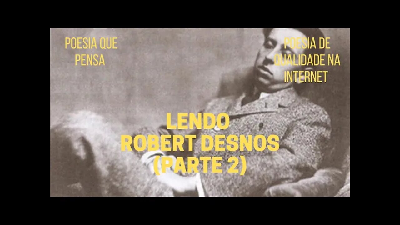 Poesia que Pensa − Lendo ROBERT DESNOS (parte 2)