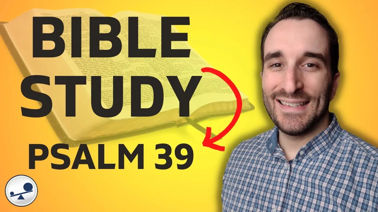 Psalm 39 LIVE Bible Study ✝️ 📖