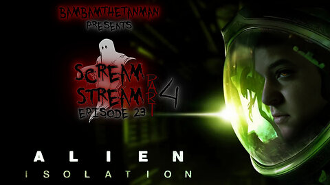 SCREAM STREAM EP. 23: ALIEN ISOLATION (4)