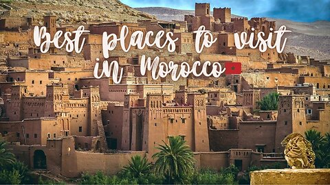 best Places to visit in Morocco