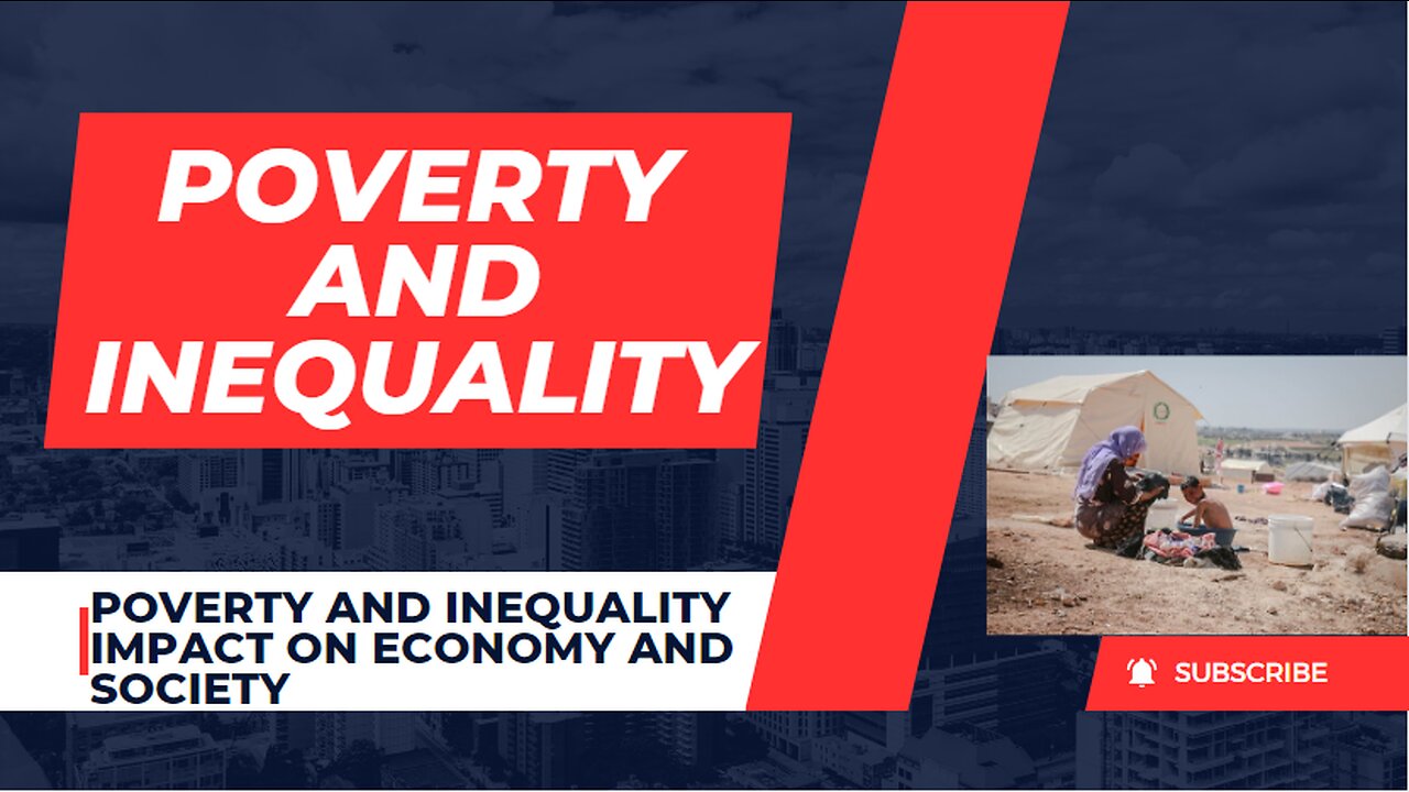 How Poverty and Inequality Shape Economies and Societies | Unmasking the Ripple Effect