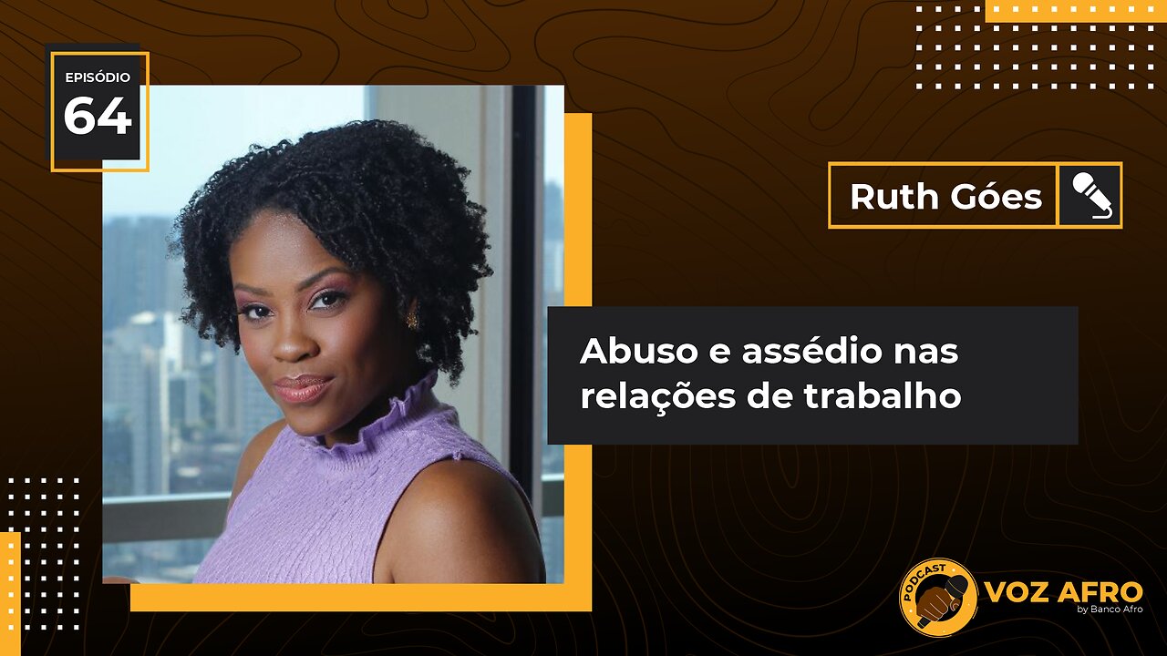 #64 - ABUSO E ASSÉDIO NAS RELAÇÕES DE TRABALHO - Ruth Góes