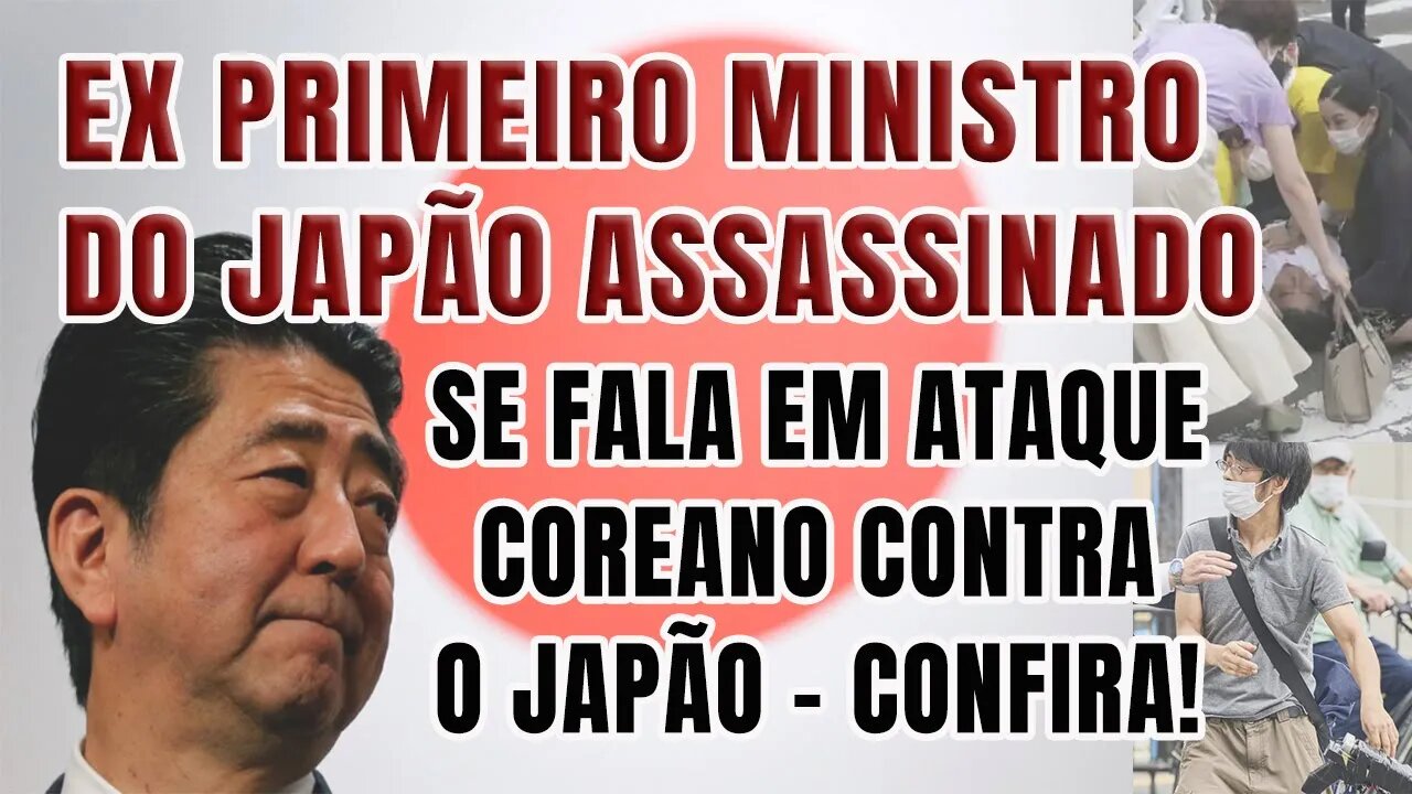 Ex Primeiro Ministro do Japão FOI ASSASSINADO e se cogita a hipótese de ser um plano coreano será?