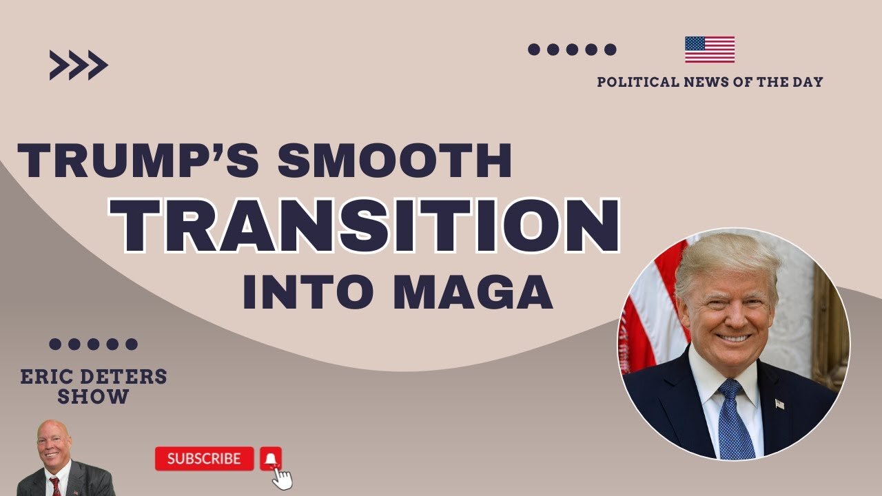 Trump's Smooth Transition Into MAGA | Eric Deters Show