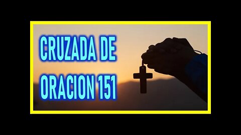 CRUZADA DE ORACION 151