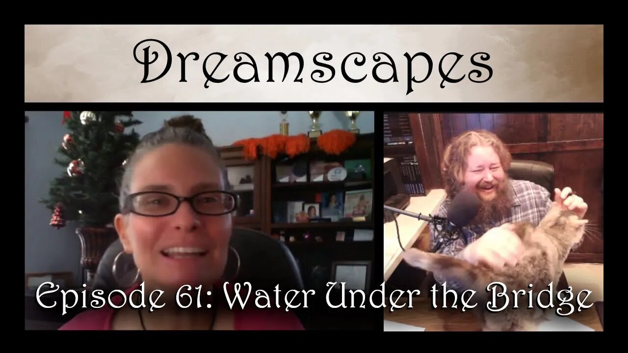 Dreamscapes Episode 61: Water Under the Bridge