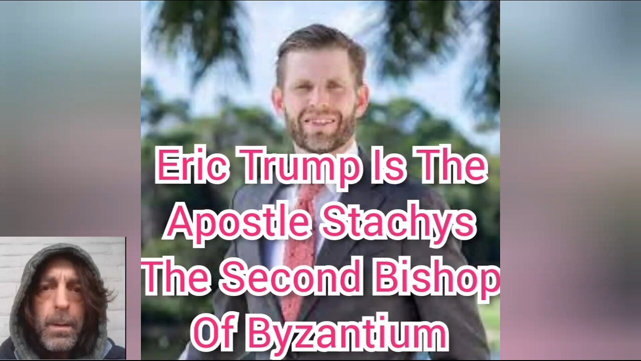 Eric Trump Is The Apostle Stachys The Second Bishop Of Byzantium