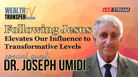 Joseph Umidi - Following Jesus Elevates Our Influence to Transformative Levels - Wealth Transfer TV