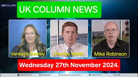 UK Column News - Wednesday 27th November 2024.