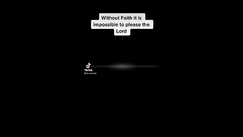 Without faith, it is impossible to please the Lord ￼