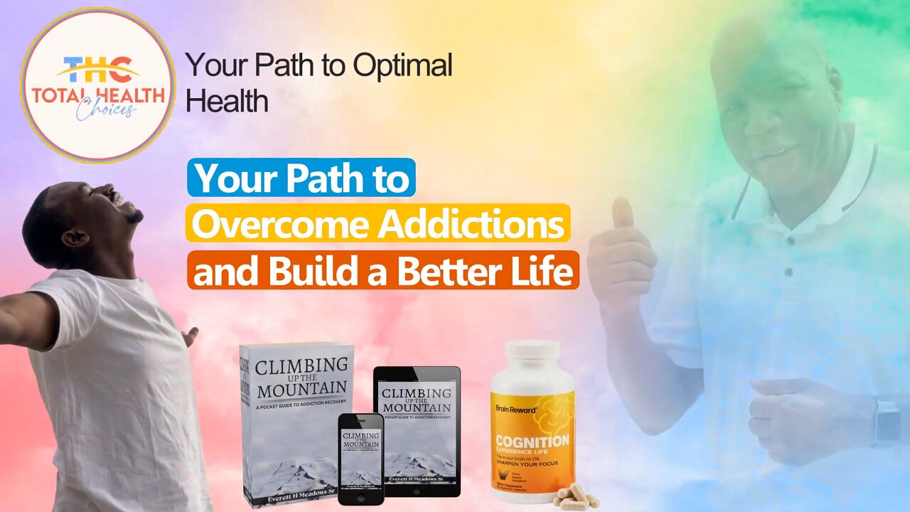 Total Health Choices: Your Path to Overcome Addictions and Build a Better Life