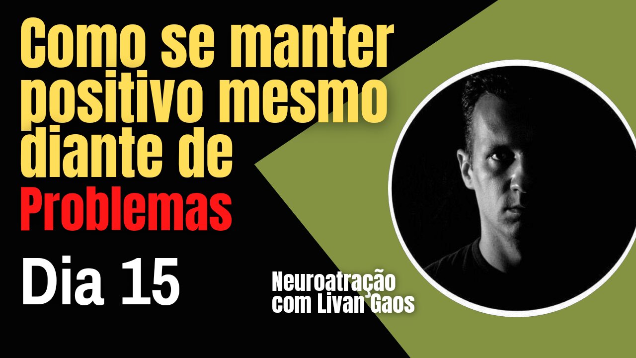 Como se manter positivo - Mentalidade positiva mesmo diante problemas/ 365 Dias de Prosperidade 015