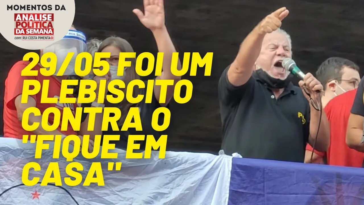 O dia 29/05 foi um plebiscito contra o "Fique em casa" | Momentos da Análise Política da Semana