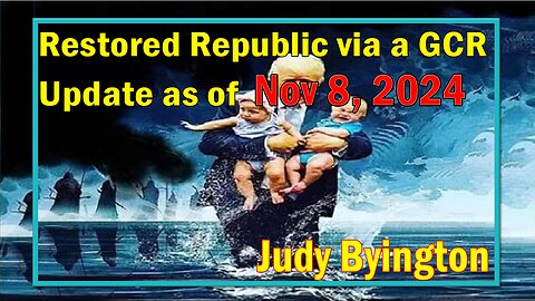 Restored Republic via a GCR Update Nov 8, 2024- Judy Byington. SGAnon. Juan O Savin.Benjamin Fulford