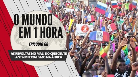 As Revoltas no Mali e o Crescente Anti-Imperialismo na África | O Mundo em 1 Hora #68 (Podcast)