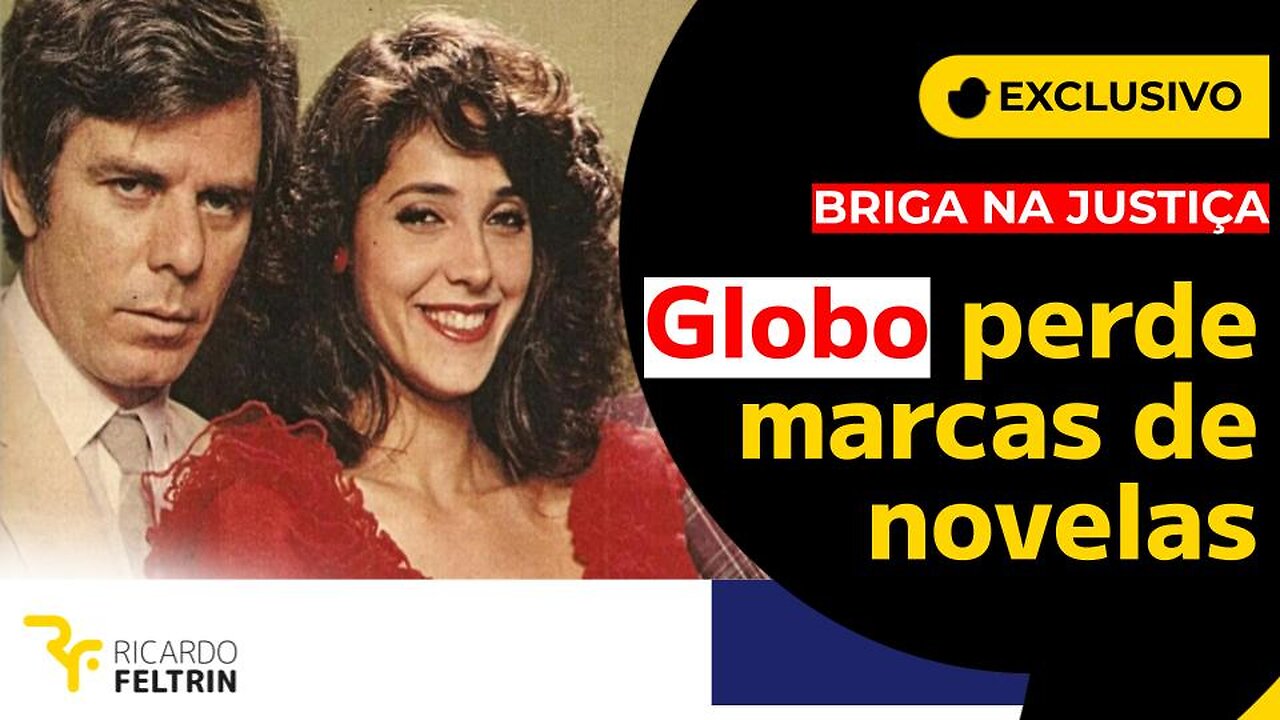 Globo perde a propriedade de marcas de novelas