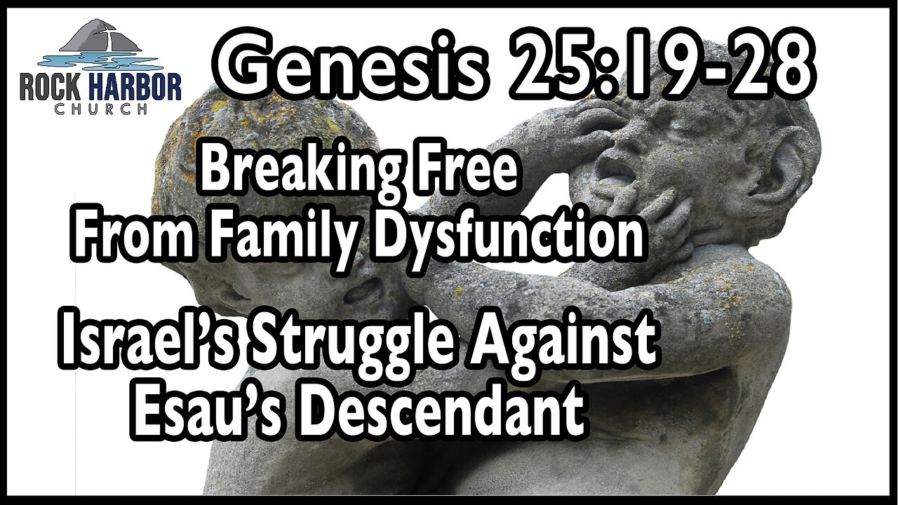 Sunday Sermon 11/5/23 -Breaking Free From Family Dysfunction & Israel’s Struggle Against Esau’s Descendant