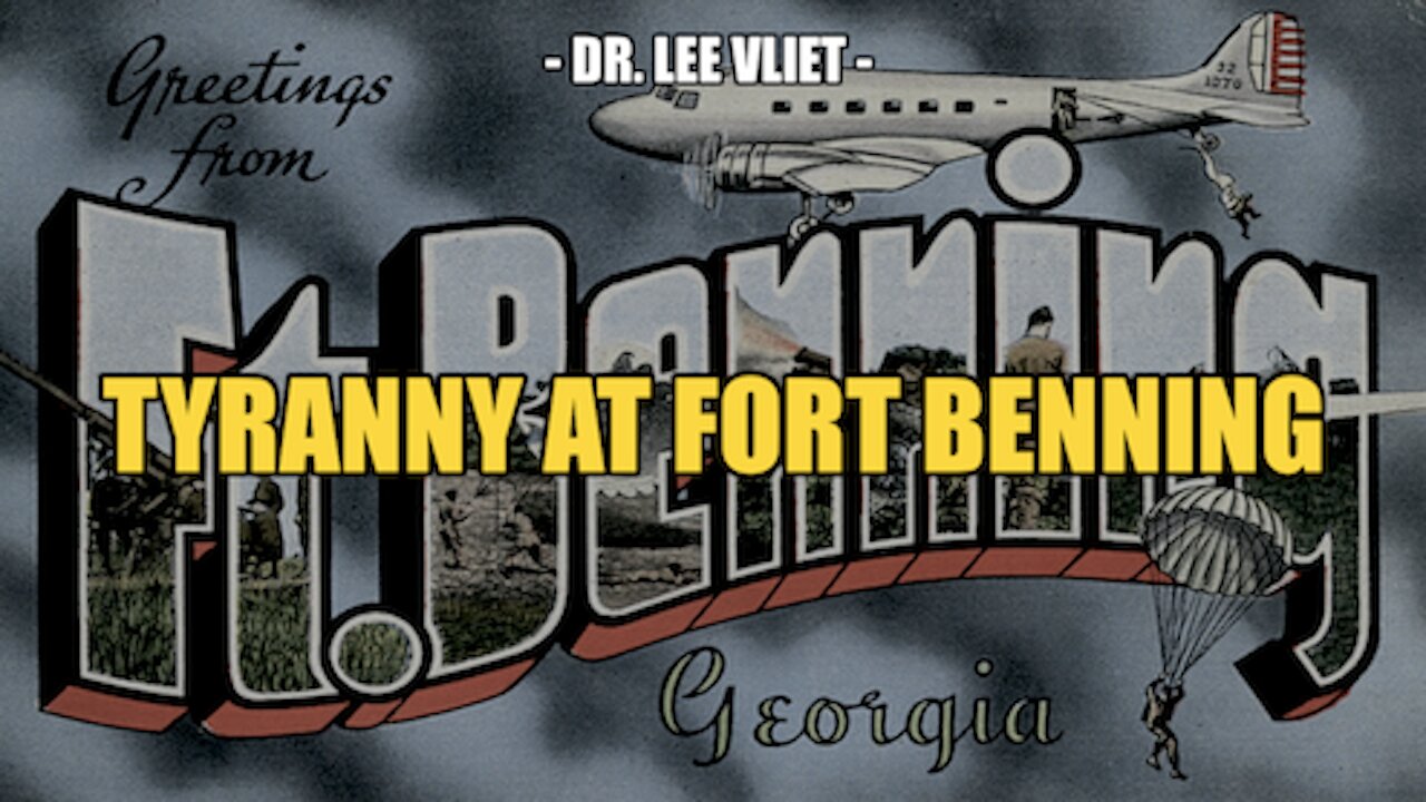 RED ALERT: TYRANNY AT FORT BENNING -- DR. LEE VLIET