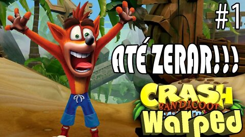 ATÉ ZERAR!!! CRASH BANDICOOT 3 WARPED (N. SANE TRILOGY) PARTE 1