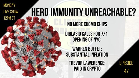 EP47: Herd Immunity Unreachable, Buffet on Inflation, No More Cuomo Chips, Lawrence Paid in Crypto