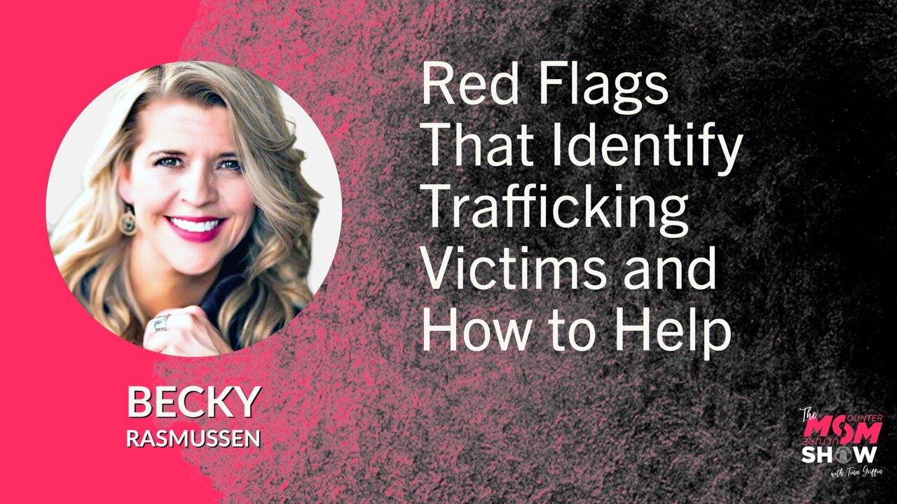 Ep. 569 - Red Flags That Identify Trafficking Victims and How to Help - Becky Rasmussen