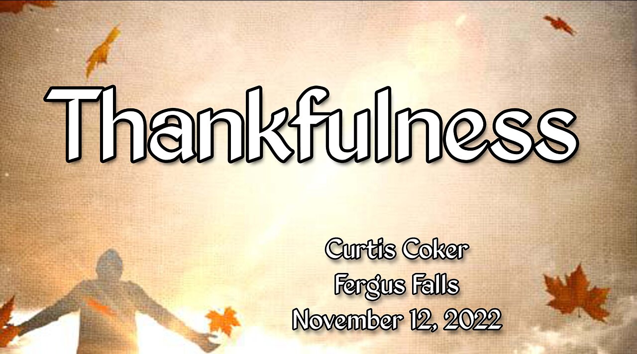 Thankfulness! Curtis Coker, November 12, 2022, Fergus Falls