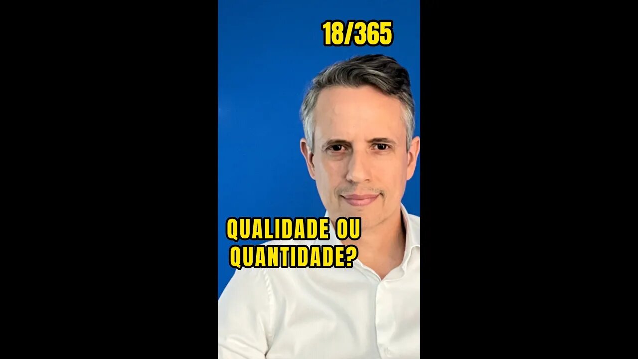 Insight 18/365: Foco Em Quantidade Ou Qualidade?