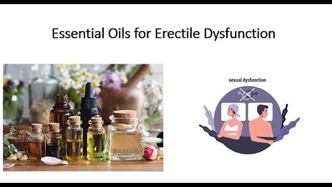 Essential oils for Erectile & Sexual dysfunction