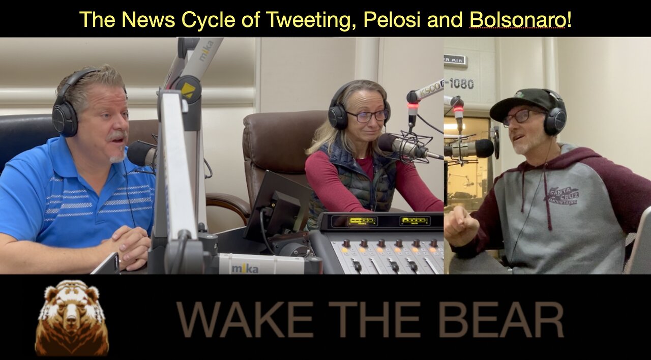 Wake the Bear Radio - Show 59 - The News Cycle of Tweeting Pelosi Bolsonaro!