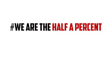 We Are The Half a Percent