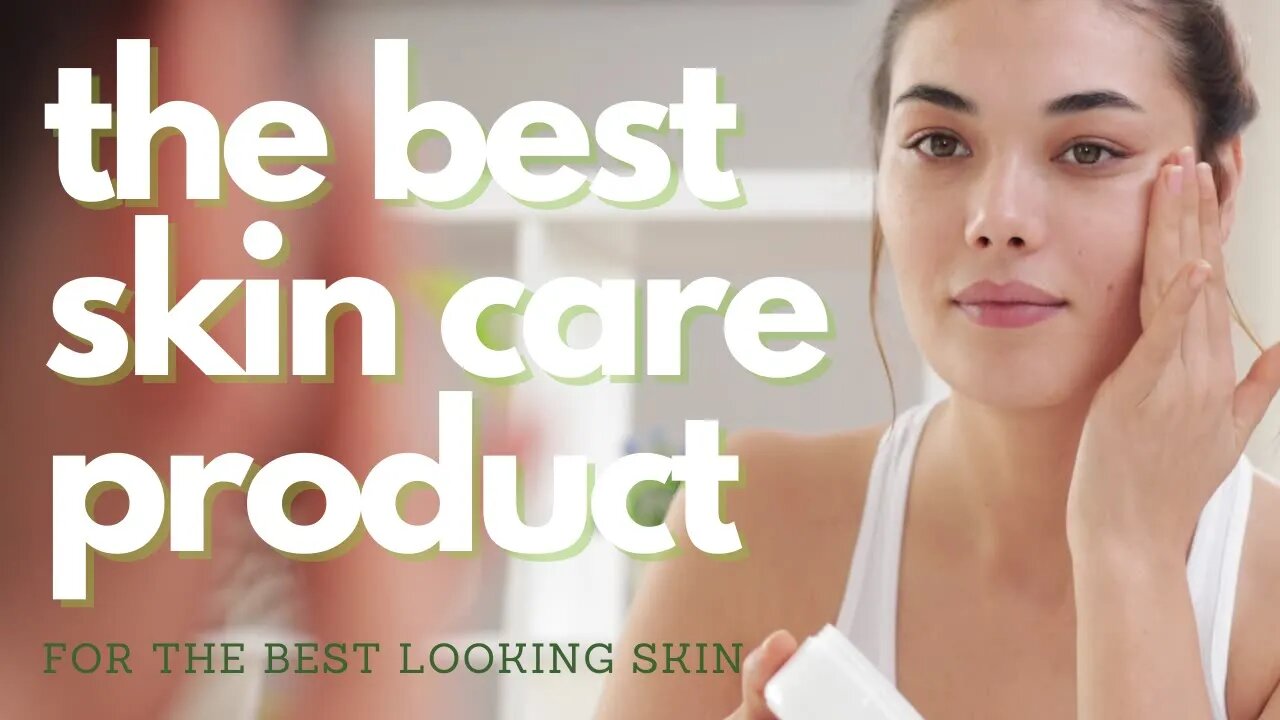 The Best Skin Care Product Ever!