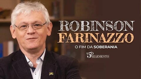 O FIM DA SOBERANIA - COM ROBINSON FARINAZZO | PROGRAMA 5º ELEMENTO