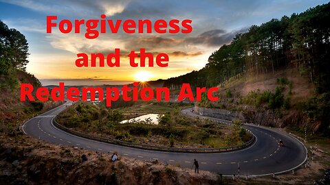 Forgiveness and the Redemption Arc