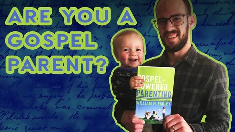 Five Gospel Foundations for Parenting - Gospel-Powered Parenting / William P. Farley