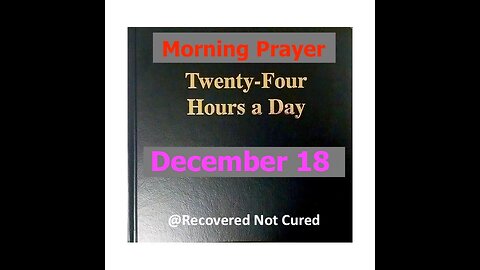 AA -December 18 - Daily Reading from the Twenty-Four Hours A Day Book - Serenity Prayer & Meditation