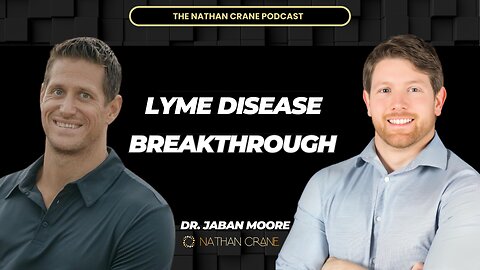 Dr. Jaban Moore: Lyme Disease Breakthrough | Nathan Crane Podcast