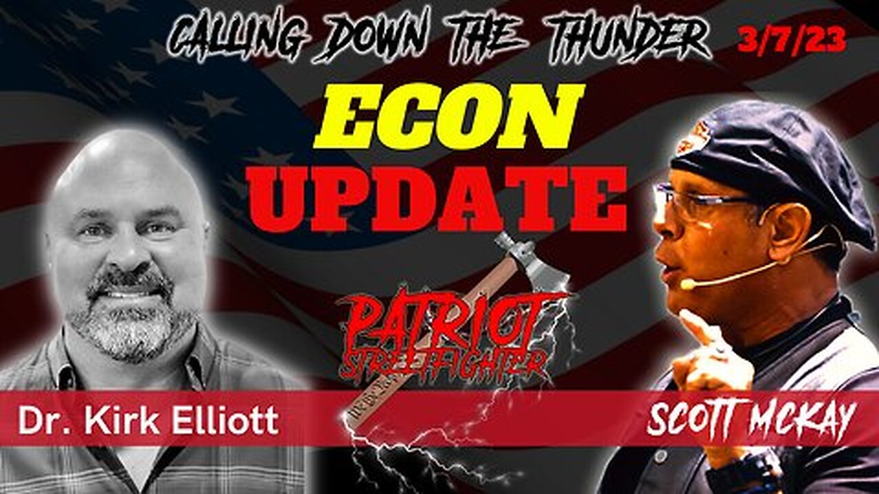 Economic Update, with Kirk Elliott | March 7th, 2023 Patriot Streetfighter