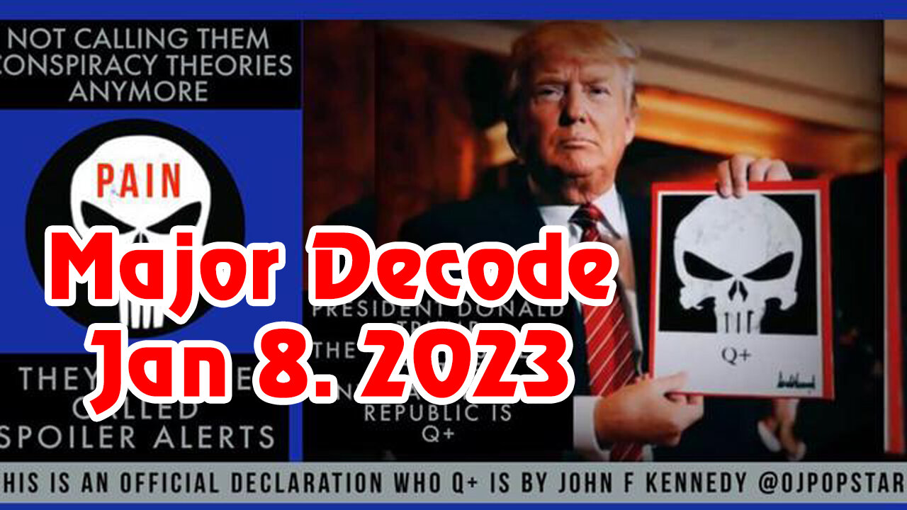 Major Decode January 8, 2023 > Trump would Expose All.
