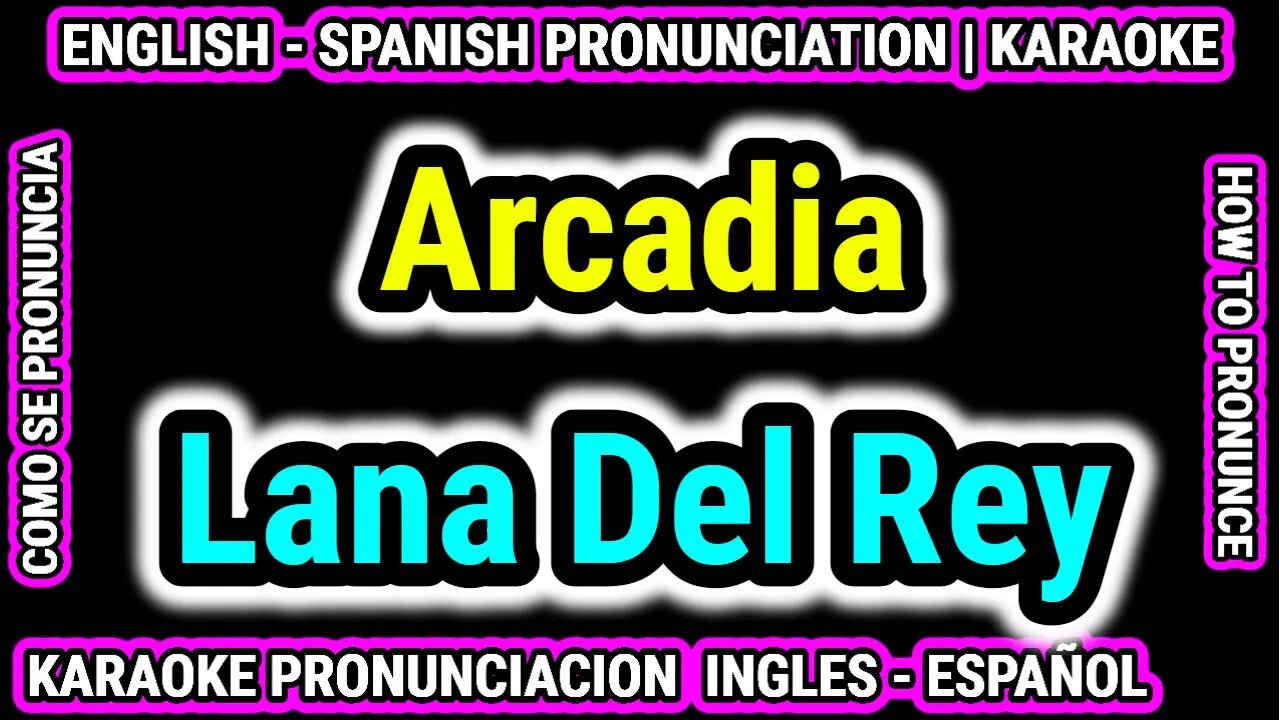 Arcadia | Lana Del Rey | Como hablar cantar con pronunciacion en ingles nativo español