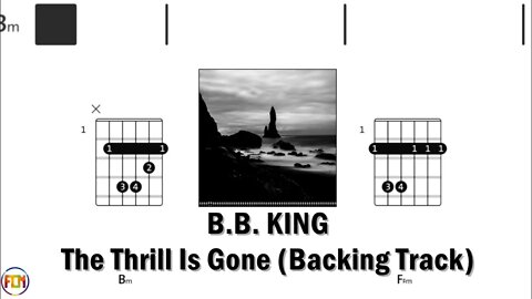 B B King The Thrill Is Gone Backing Track FCN GUITAR CHORDS & LYRICS