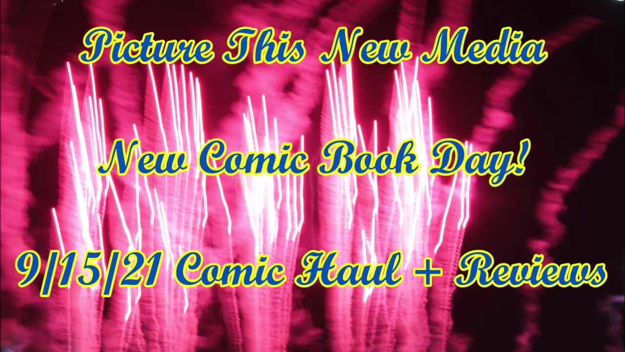New Comic Book Day! 9-15-21 Comic Book Haul + Mini-Reviews | Picture This New Media #NCBD
