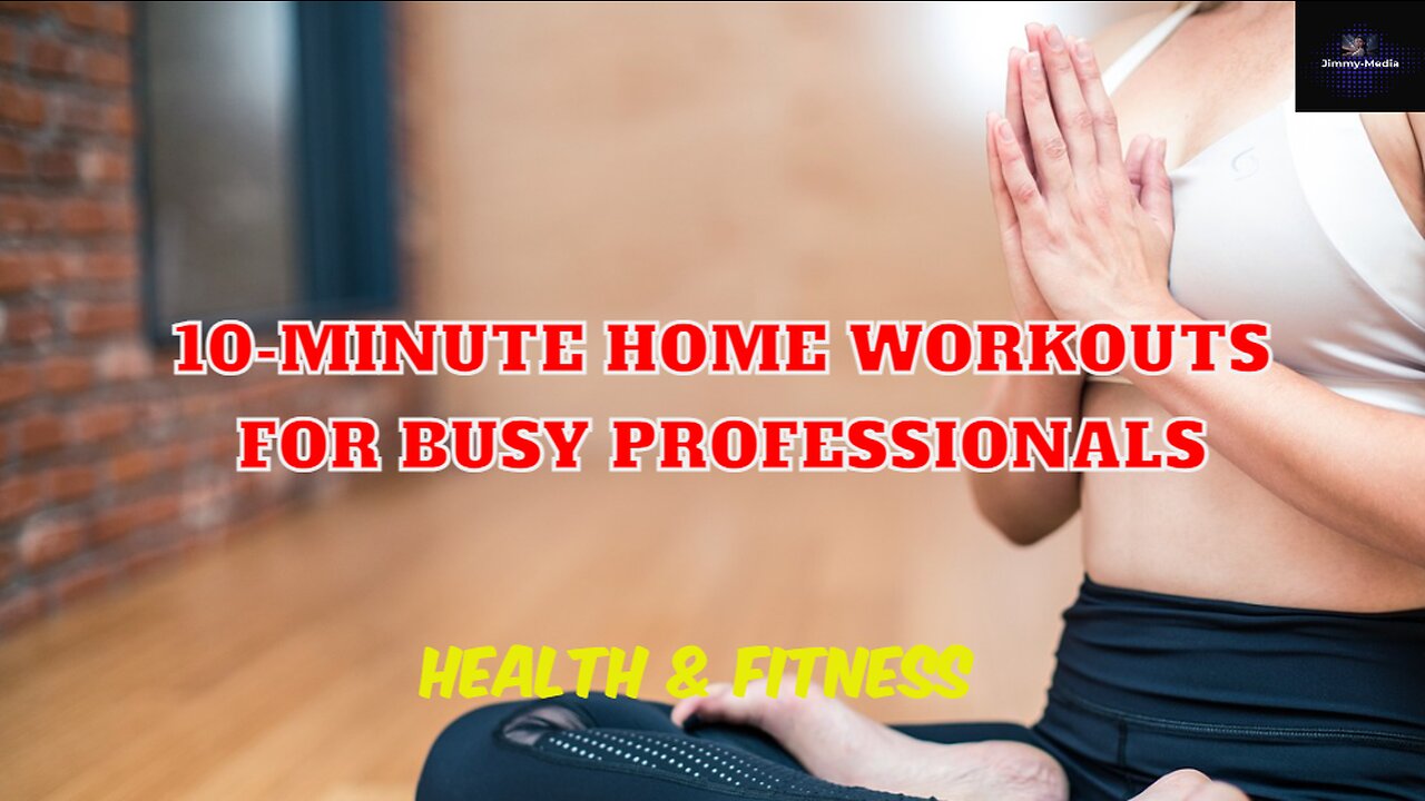 10-Minute Home Workouts for Busy Professionals