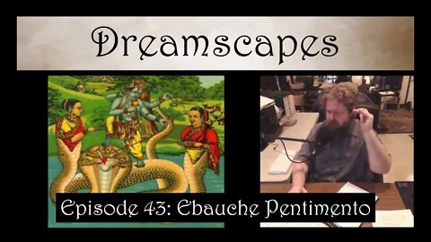 Dreamscapes Episode 43: Ebauche Pentimento