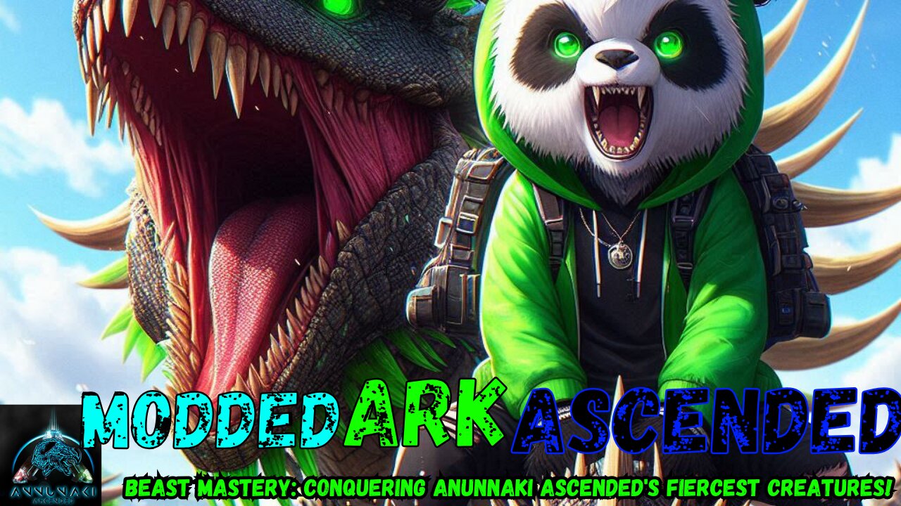 🐼Beast Mastery: Conquering Anunnaki Ascended's Fiercest Creatures!